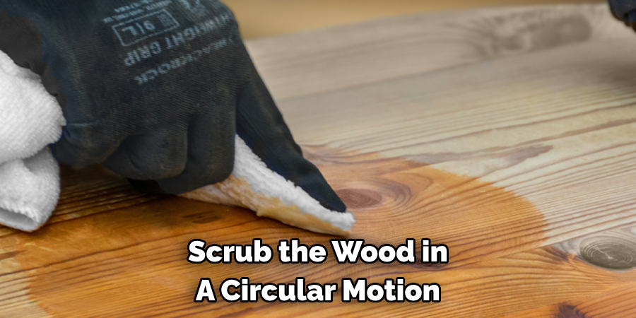 Scrub the Wood in A Circular Motion