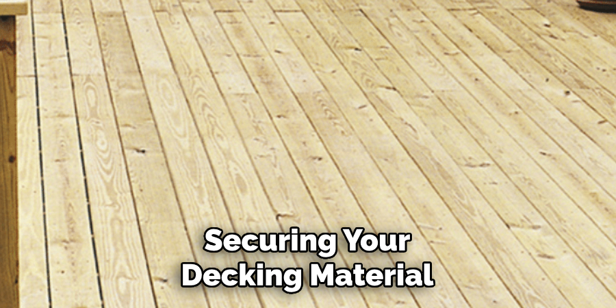 Securing Your Decking Material