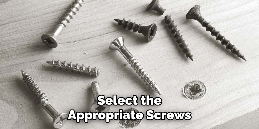 Select the Appropriate Screws