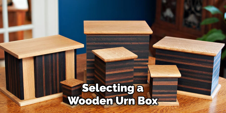 Selecting a Wooden Urn Box