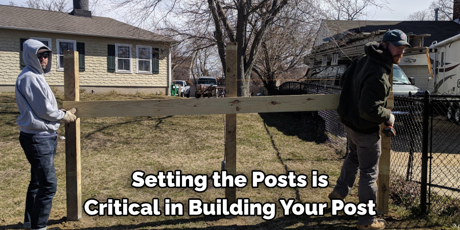 Setting the Posts is 
Critical in Building Your Post