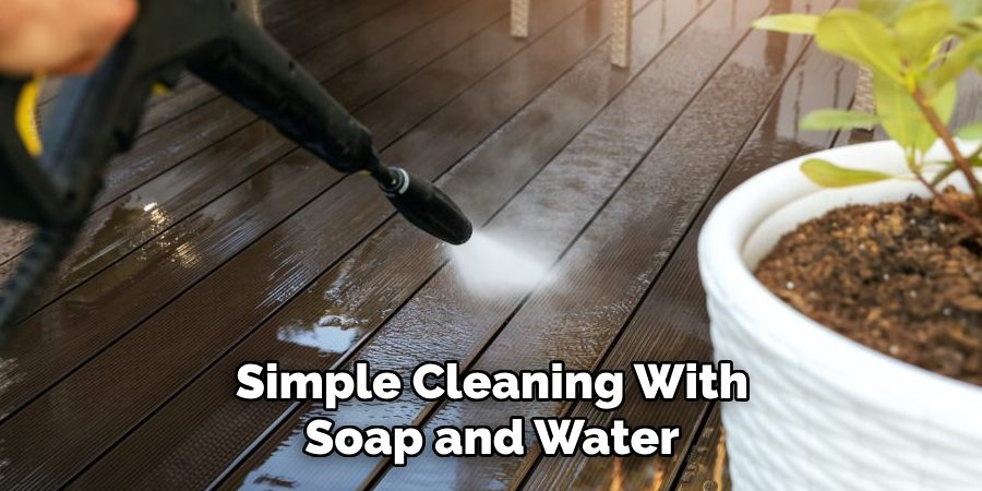 Simple Cleaning With Soap and Water