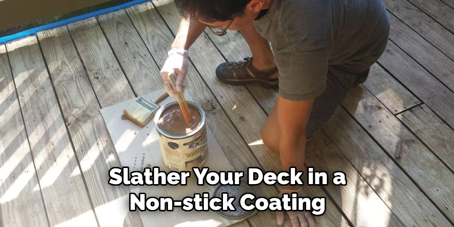 Slather Your Deck in a Non-stick Coating