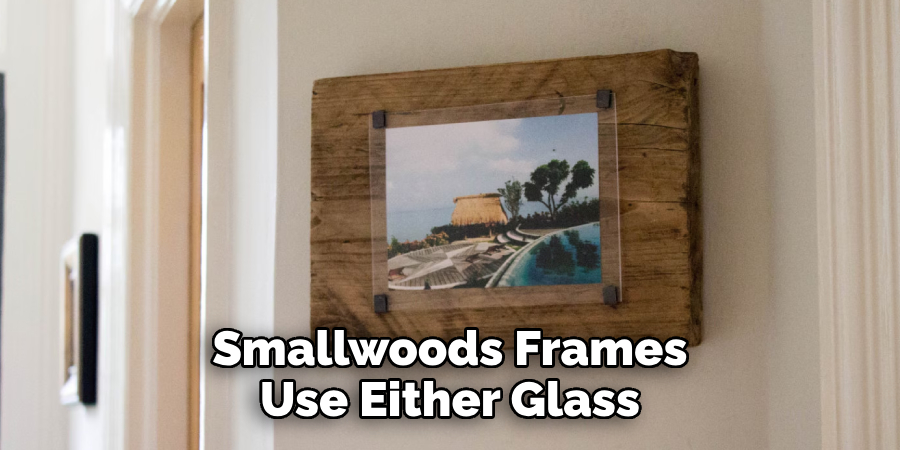 Smallwoods Frames Use Either Glass