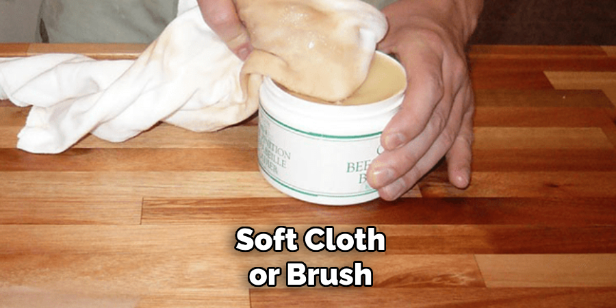 Soft Cloth or Brush