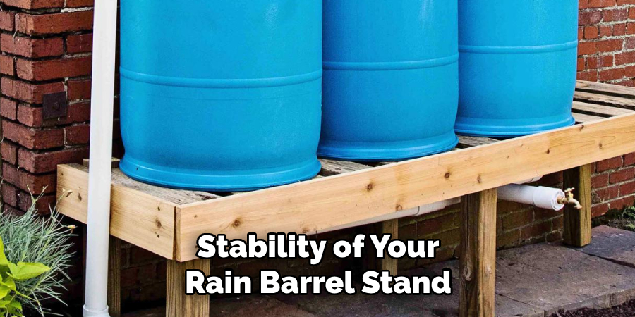 Stability of Your Rain Barrel Stand