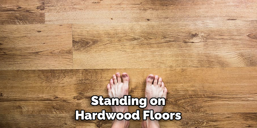 Standing on Hardwood Floors