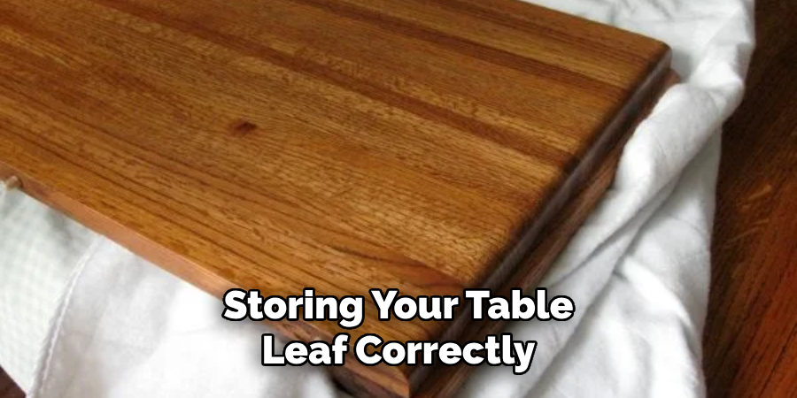 Storing Your Table Leaf Correctly