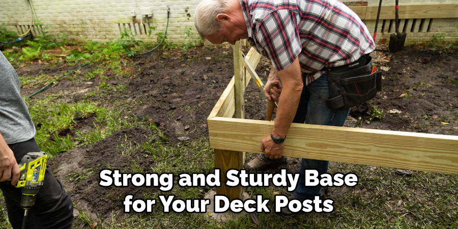 Strong and Sturdy Base for Your Deck Posts