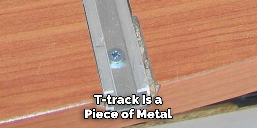 T-track is a Piece of Metal