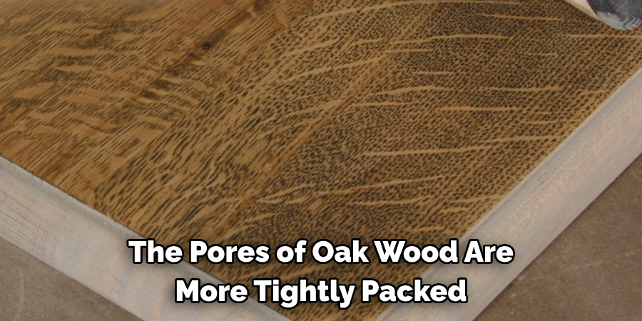 The Pores of Oak Wood Are