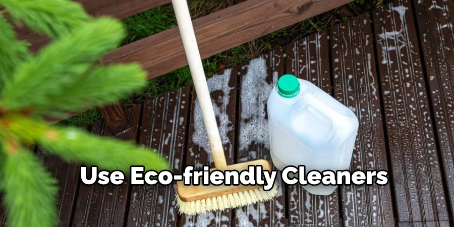 Use Eco-friendly Cleaners