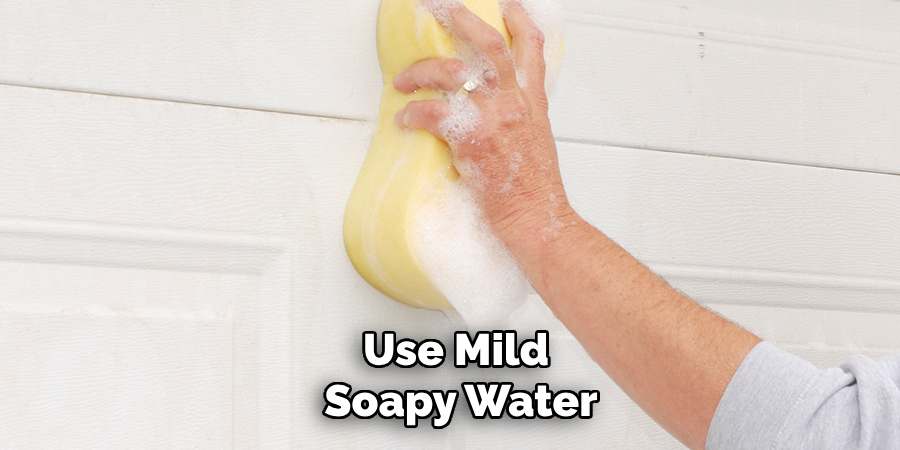 Use Mild Soapy Water