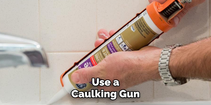 Use a Caulking Gun