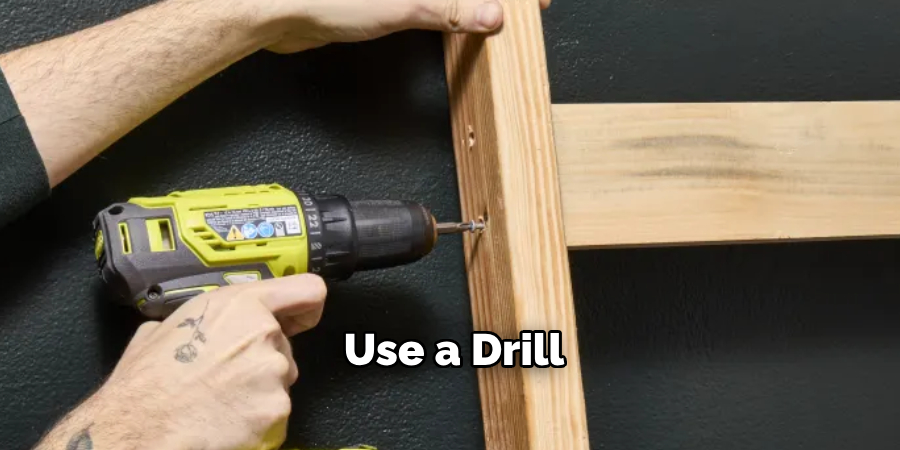 Use a Drill