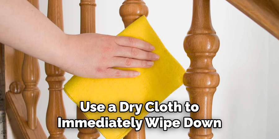 Use a Dry Cloth to Immediately Wipe Down