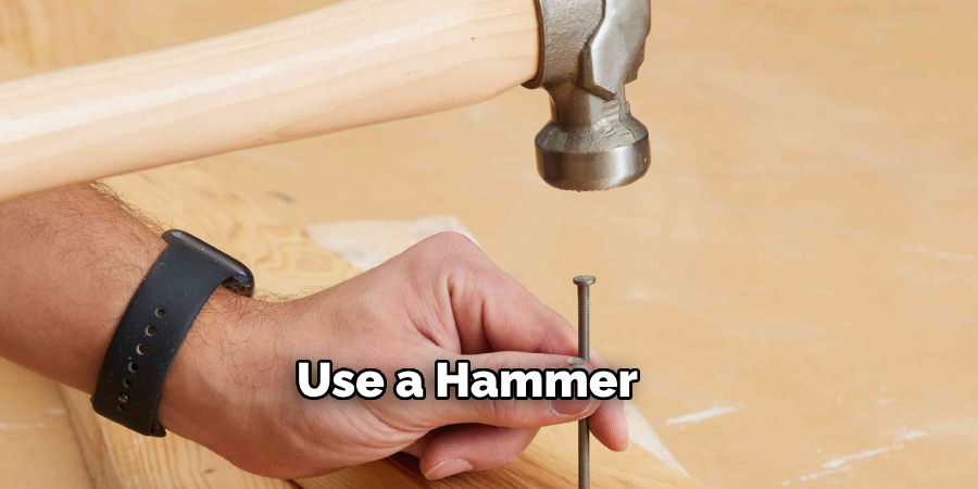 Use a Hammer