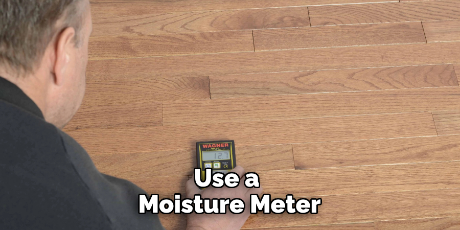 Use a Moisture Meter