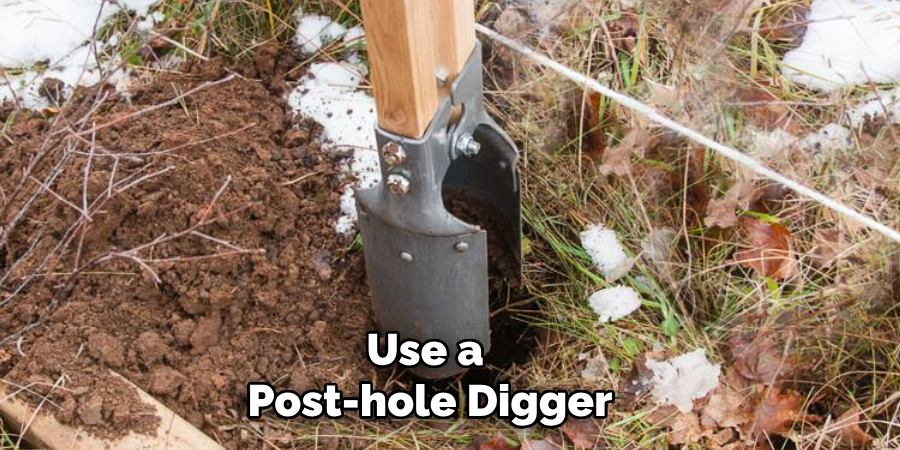 Use a Post-hole Digger