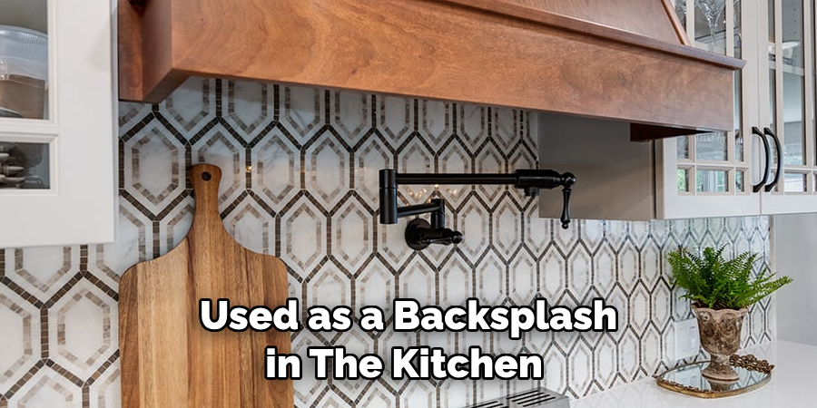 Used as a Backsplash in the Kitchen 