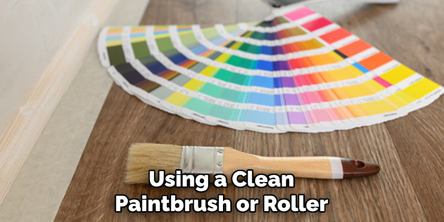 Using a Clean Paintbrush or Roller