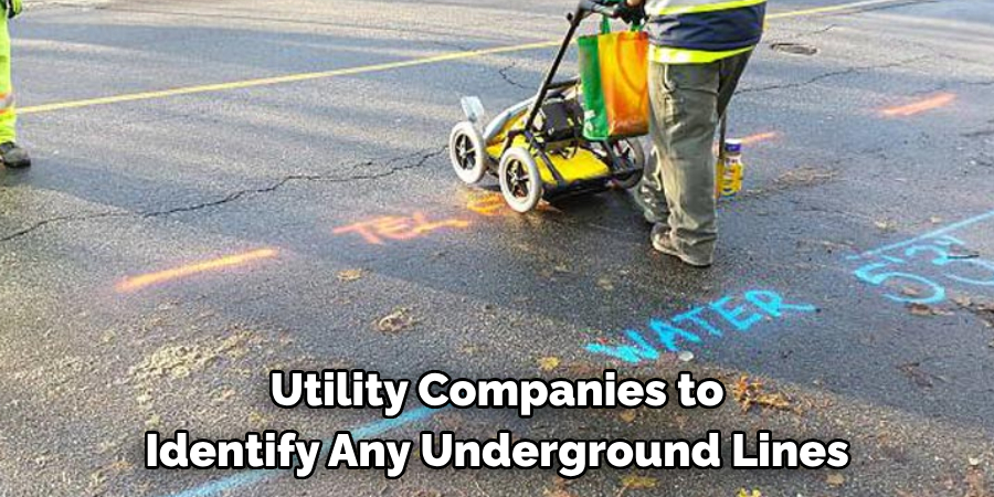 Utility Companies to Identify Any Underground Lines