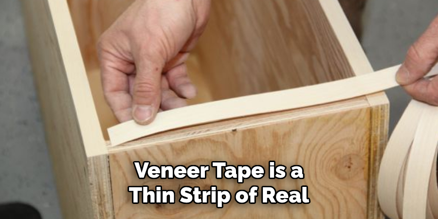 Veneer Tape is a Thin Strip of Real