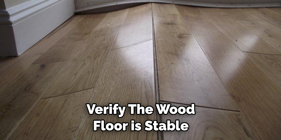 Verify the Wood Floor is Stable