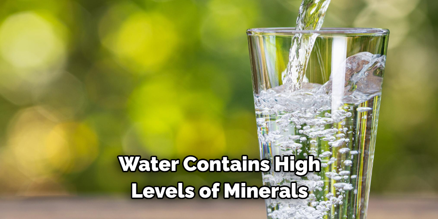 Water Contains High Levels of Minerals