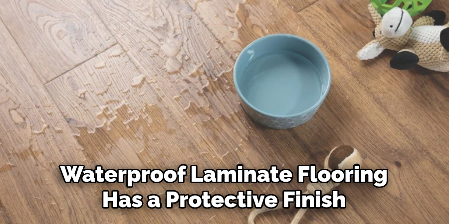 Waterproof Laminate Flooring Has a Protective Finish