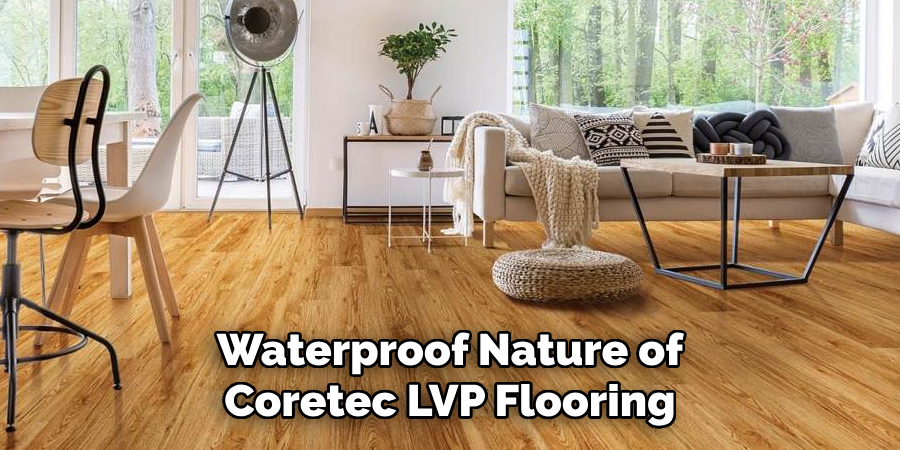 Waterproof Nature of Coretec LVP Flooring