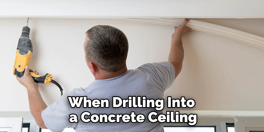 When Drilling Into a Concrete Ceiling