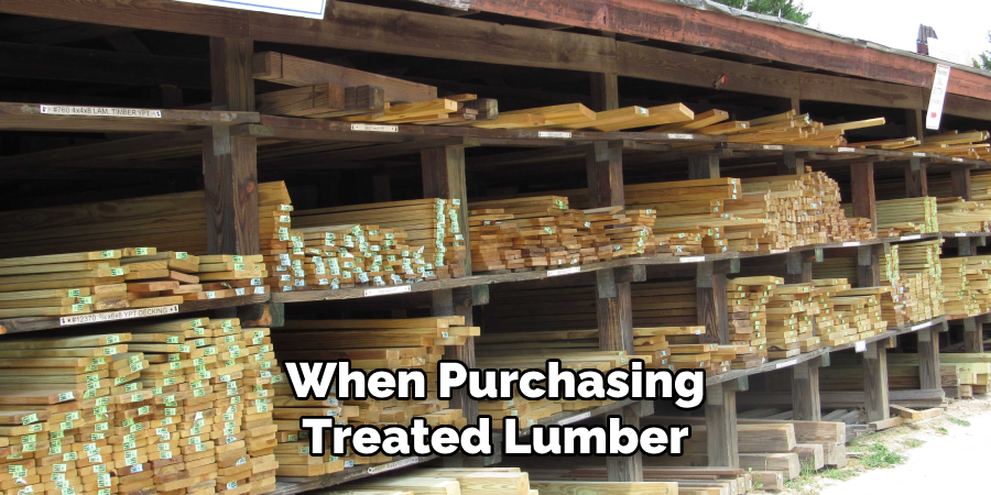 When Purchasing Treated Lumber