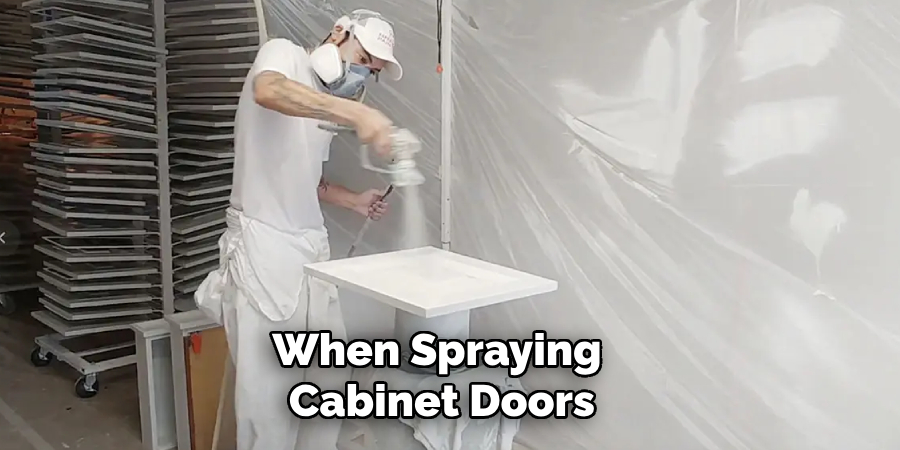 When Spraying Cabinet Doors