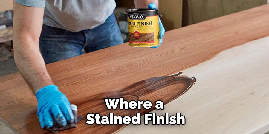 Where a Stained Finish