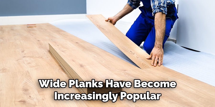 Wide Planks Have Become Increasingly Popular