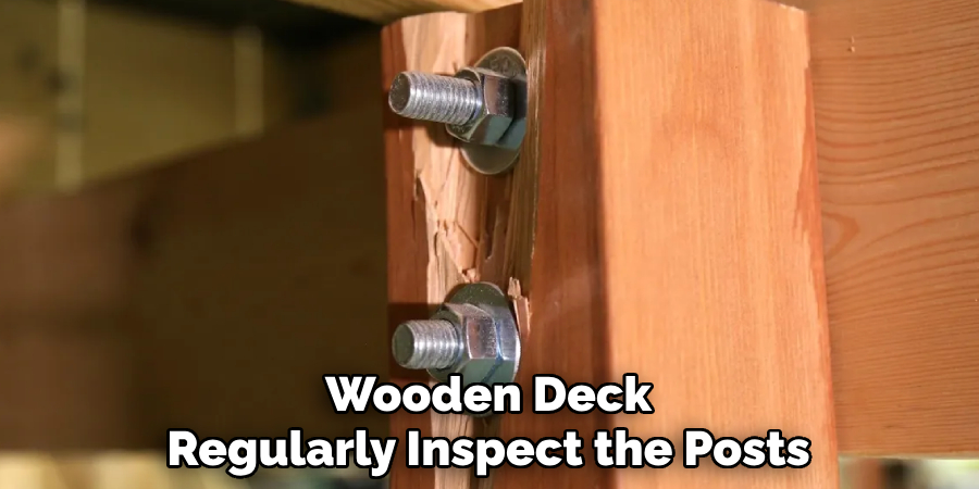 Wooden Deck Regularly Inspect the Posts