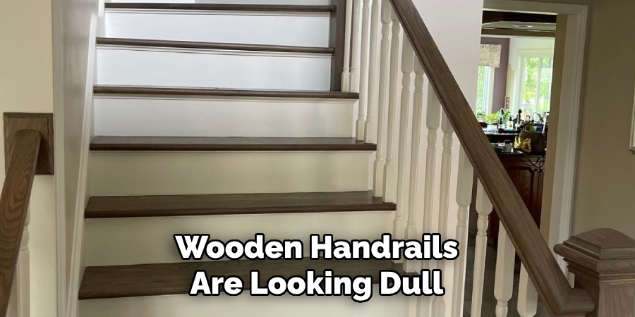 Wooden Handrails Are Looking Dull