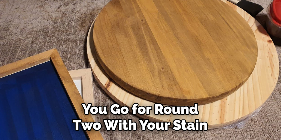 You Go for Round Two With Your Stain