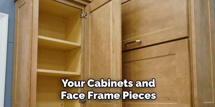 Your Cabinets and Face Frame Pieces