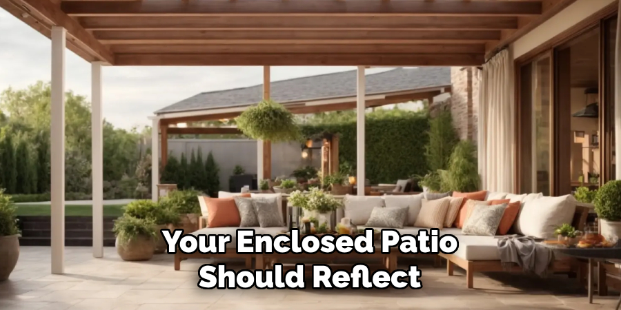 Your Enclosed Patio Should Reflect