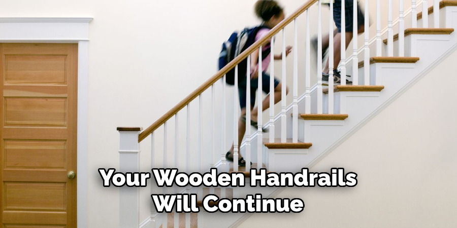 Your Wooden Handrails Will Continue