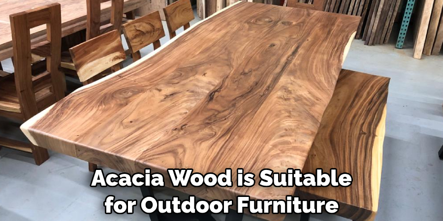 Acacia Wood is Suitable for Outdoor Furniture