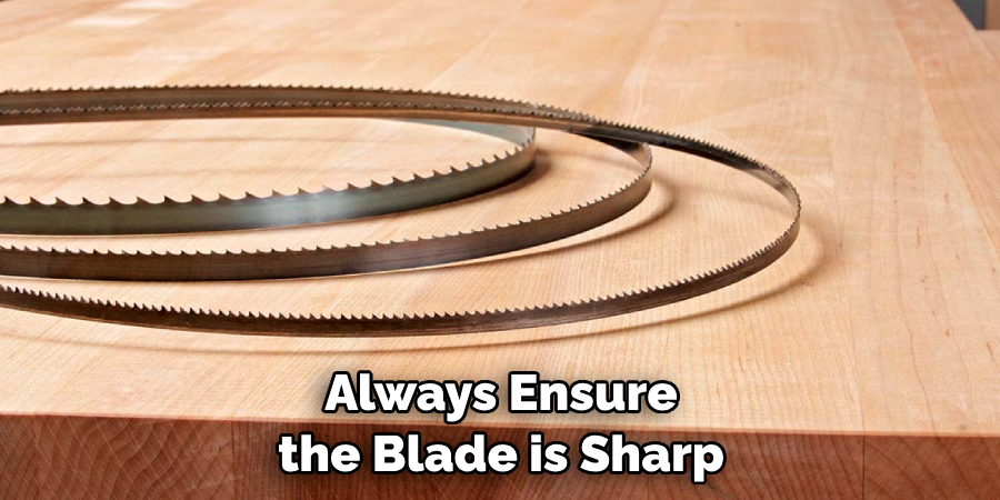 Always Ensure the Blade is Sharp