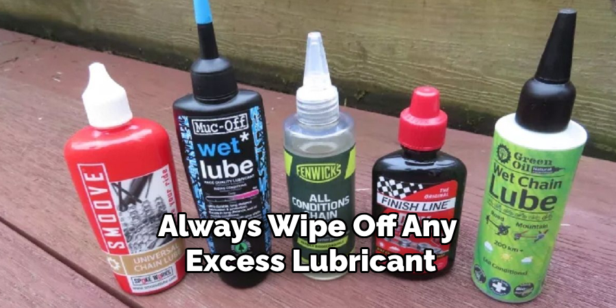 Always Wipe Off Any Excess Lubricant