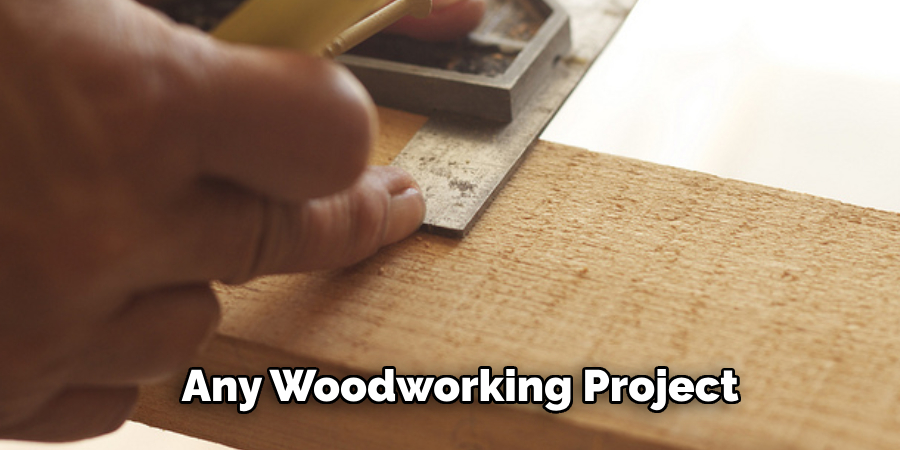 Any Woodworking Project