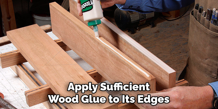 Apply Sufficient Wood Glue to Its Edges