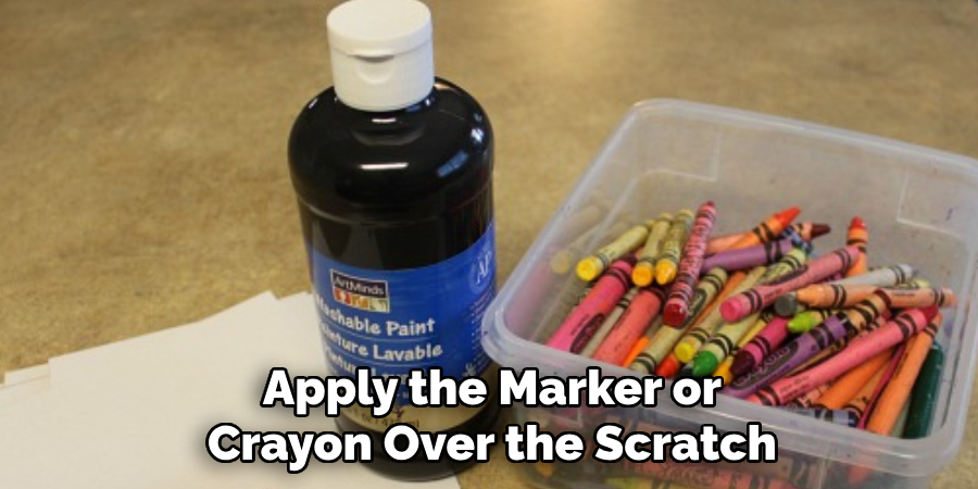 Apply the Marker or Crayon Over the Scratch