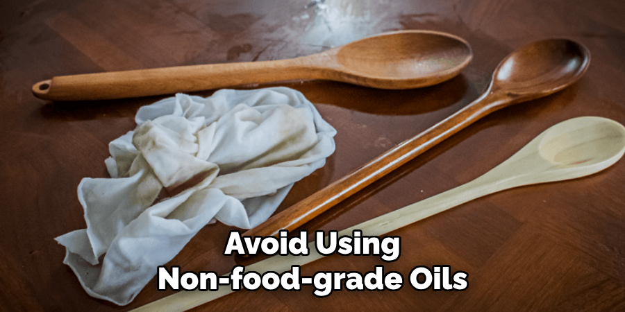 Avoid Using Non-food-grade Oils