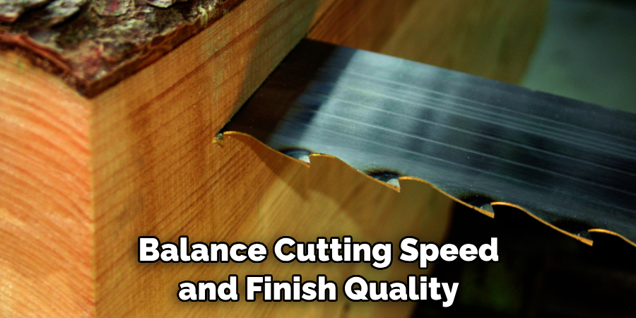 Balance Cutting Speed and Finish Quality